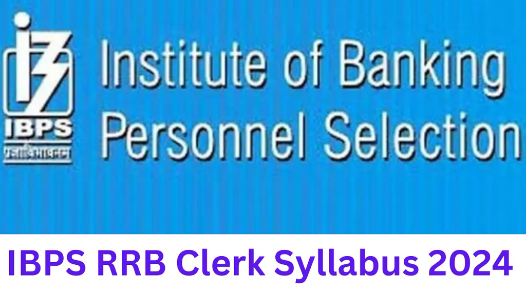 IBPS RRB Clerk Syllabus 2024 and Exam Pattern For Prelims and Mains Exam