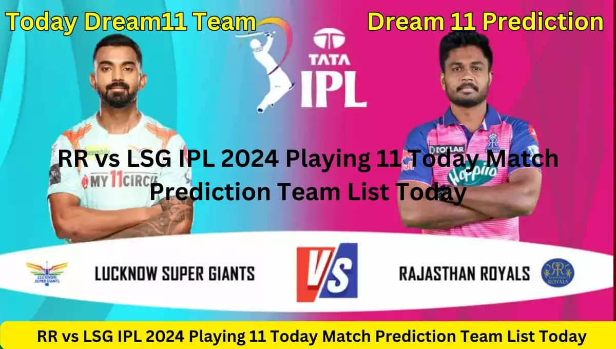 RR vs LSG IPL 2024 Playing 11 Today Match Prediction Team List Today