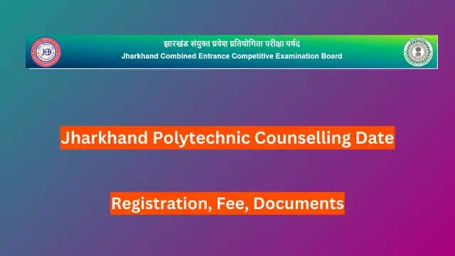 Jharkhand Polytechnic Counseling 2024 Date, Registration, Fee, Documents