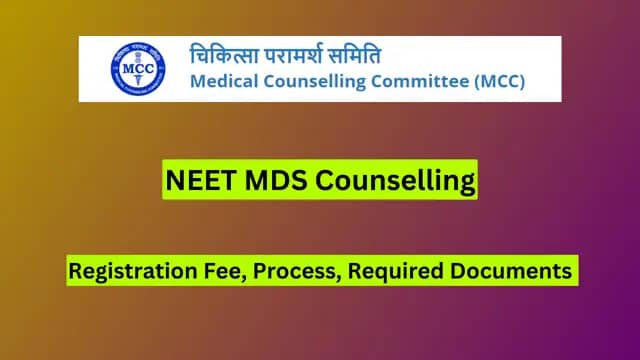 NEET MDS Counselling 2024, Registration Fee, Process, Required Documents
