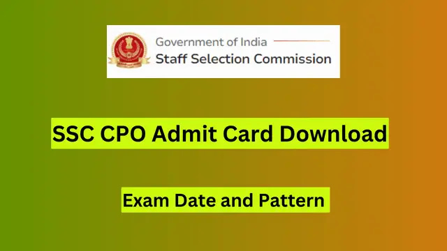 SSC CPO Admit Card 2024 Download, Exam Date and Pattern